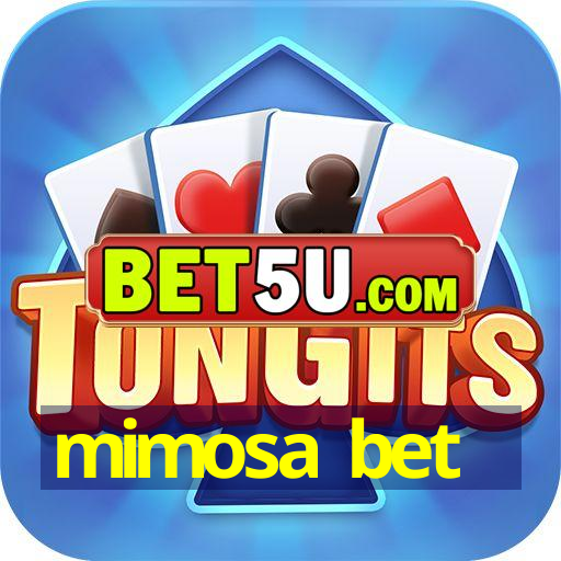 mimosa bet